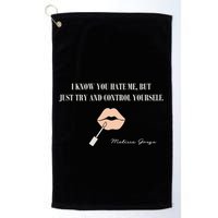 Melissa Gorga I Know You Hate Me But Just Try And Control Yourself Golf Towel