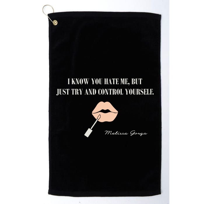 Melissa Gorga I Know You Hate Me But Just Try And Control Yourself Golf Towel