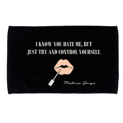 Melissa Gorga I Know You Hate Me But Just Try And Control Yourself Microfiber Hand Towel