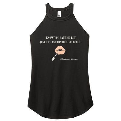 Melissa Gorga I Know You Hate Me But Just Try And Control Yourself Women's Perfect Tri Rocker Tank
