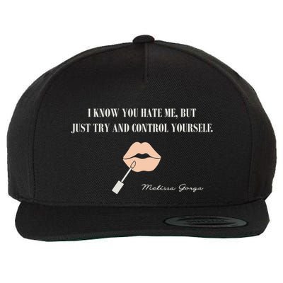 Melissa Gorga I Know You Hate Me But Just Try And Control Yourself Wool Snapback Cap