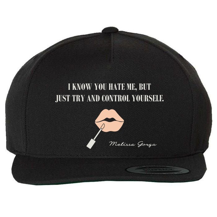 Melissa Gorga I Know You Hate Me But Just Try And Control Yourself Wool Snapback Cap
