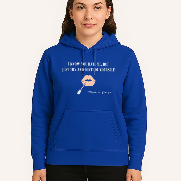 Melissa Gorga I Know You Hate Me But Just Try And Control Yourself Hoodie