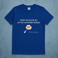 Melissa Gorga I Know You Hate Me But Just Try And Control Yourself T-Shirt