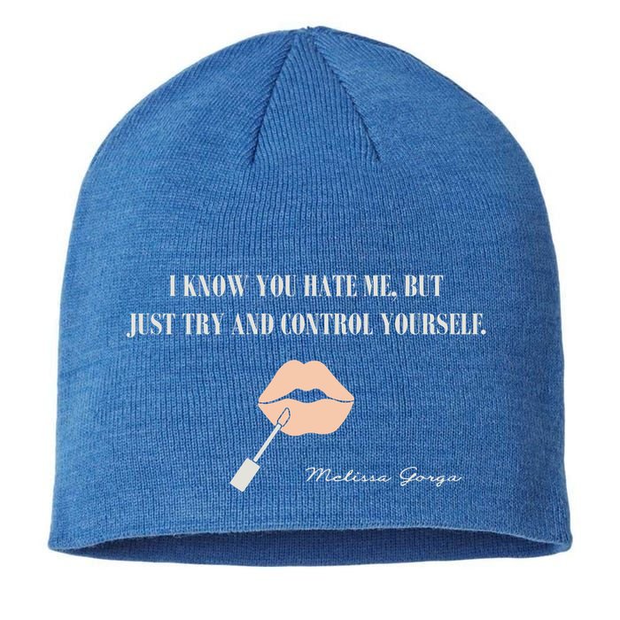 Melissa Gorga I Know You Hate Me But Just Try And Control Yourself Sustainable Beanie
