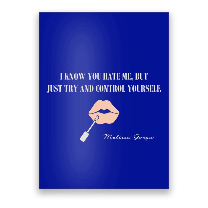 Melissa Gorga I Know You Hate Me But Just Try And Control Yourself Poster