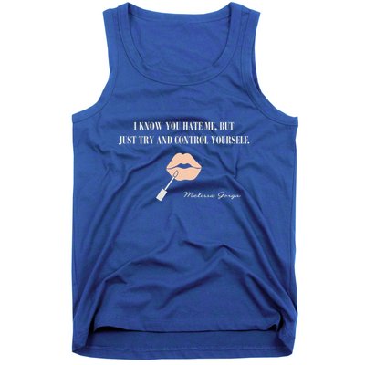Melissa Gorga I Know You Hate Me But Just Try And Control Yourself Tank Top