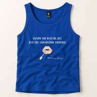 Melissa Gorga I Know You Hate Me But Just Try And Control Yourself Tank Top