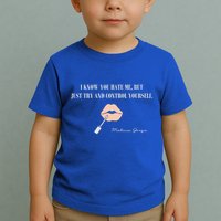 Melissa Gorga I Know You Hate Me But Just Try And Control Yourself Toddler T-Shirt