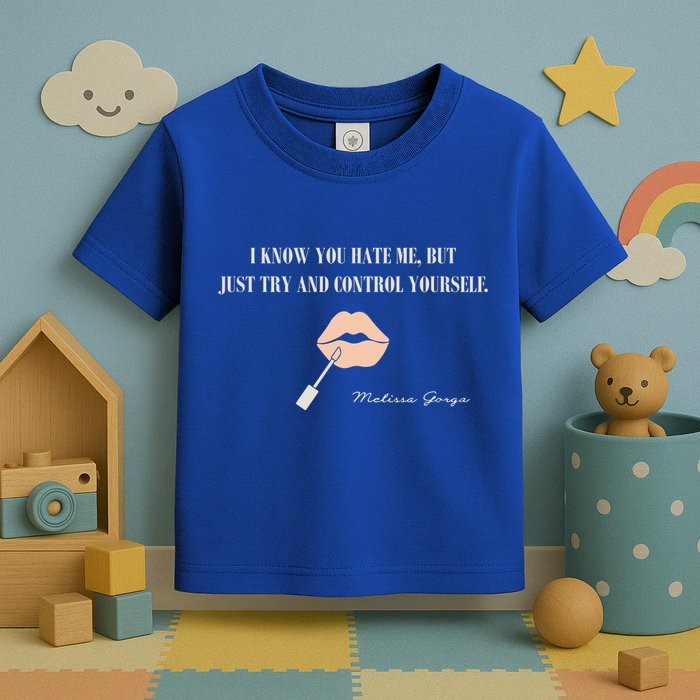 Melissa Gorga I Know You Hate Me But Just Try And Control Yourself Toddler T-Shirt