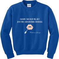 Melissa Gorga I Know You Hate Me But Just Try And Control Yourself Kids Sweatshirt