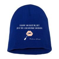 Melissa Gorga I Know You Hate Me But Just Try And Control Yourself Short Acrylic Beanie