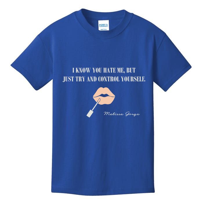 Melissa Gorga I Know You Hate Me But Just Try And Control Yourself Kids T-Shirt