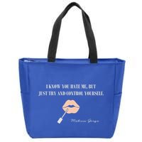 Melissa Gorga I Know You Hate Me But Just Try And Control Yourself Zip Tote Bag