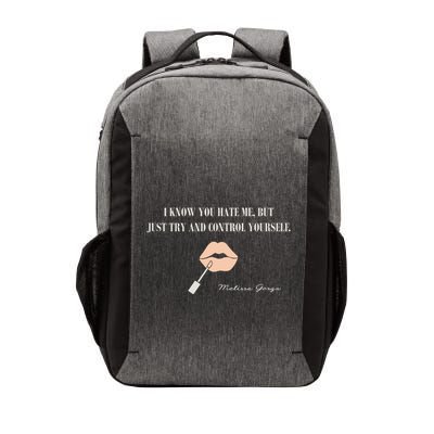 Melissa Gorga I Know You Hate Me But Just Try And Control Yourself Vector Backpack