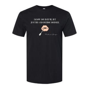 Melissa Gorga I Know You Hate Me But Just Try And Control Yourself Softstyle CVC T-Shirt