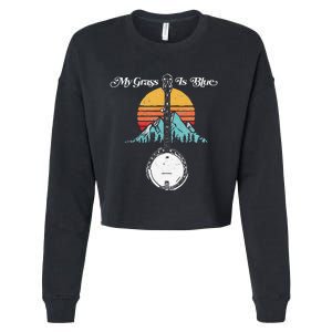 My Grass Is Blue Retro Rocky Mountain Banjo Bluegrass Cropped Pullover Crew