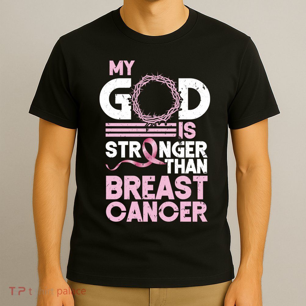 My God Is Stronger Than Breast Cancer Awareness Christian T-Shirt