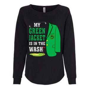 My Greenjacket Is In Thewash Golfing Lover Master Golf Womens California Wash Sweatshirt