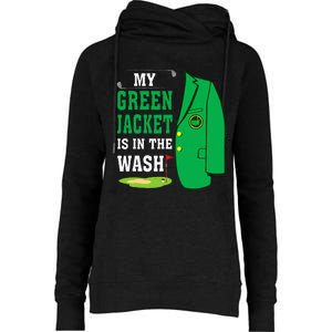 My Greenjacket Is In Thewash Golfing Lover Master Golf Womens Funnel Neck Pullover Hood