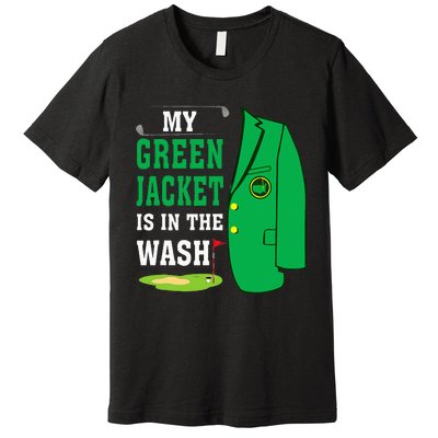 My Greenjacket Is In Thewash Golfing Lover Master Golf Premium T-Shirt