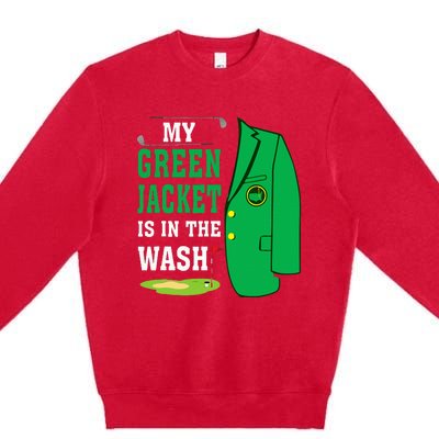 My Greenjacket Is In Thewash Golfing Lover Master Golf Premium Crewneck Sweatshirt