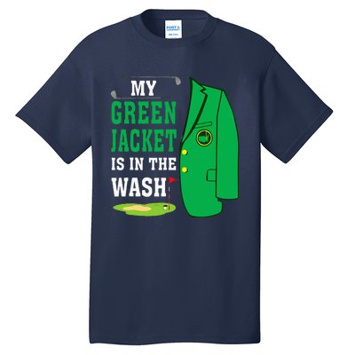 My Greenjacket Is In Thewash Golfing Lover Master Golf Tall T-Shirt