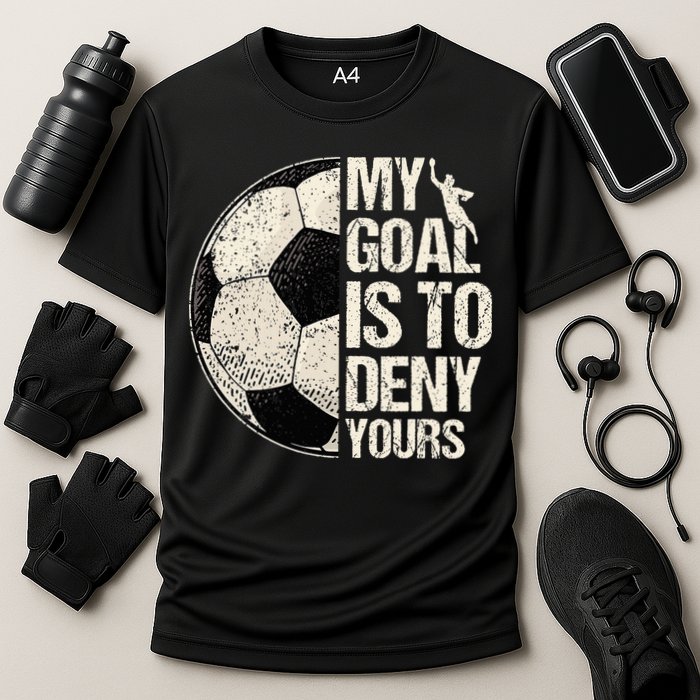 My Goal Is To Deny Yours Soccer Goalie Distressed Goalkeeper Cooling Performance Crew T-Shirt