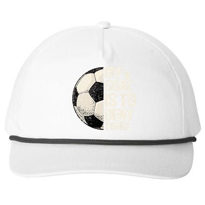 My Goal Is To Deny Yours Soccer Goalie Distressed Goalkeeper Snapback Five-Panel Rope Hat