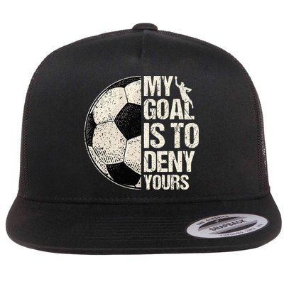 My Goal Is To Deny Yours Soccer Goalie Distressed Goalkeeper Flatbill Hat