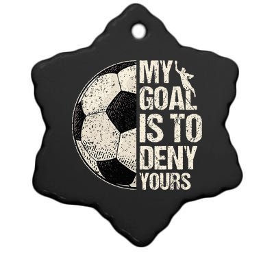 My Goal Is To Deny Yours Soccer Goalie Distressed Goalkeeper Ceramic Star Ornament