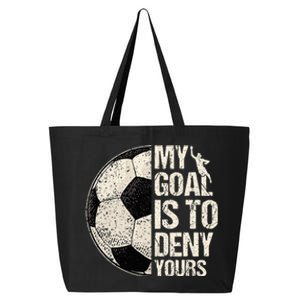 My Goal Is To Deny Yours Soccer Goalie Distressed Goalkeeper 25L Jumbo Tote