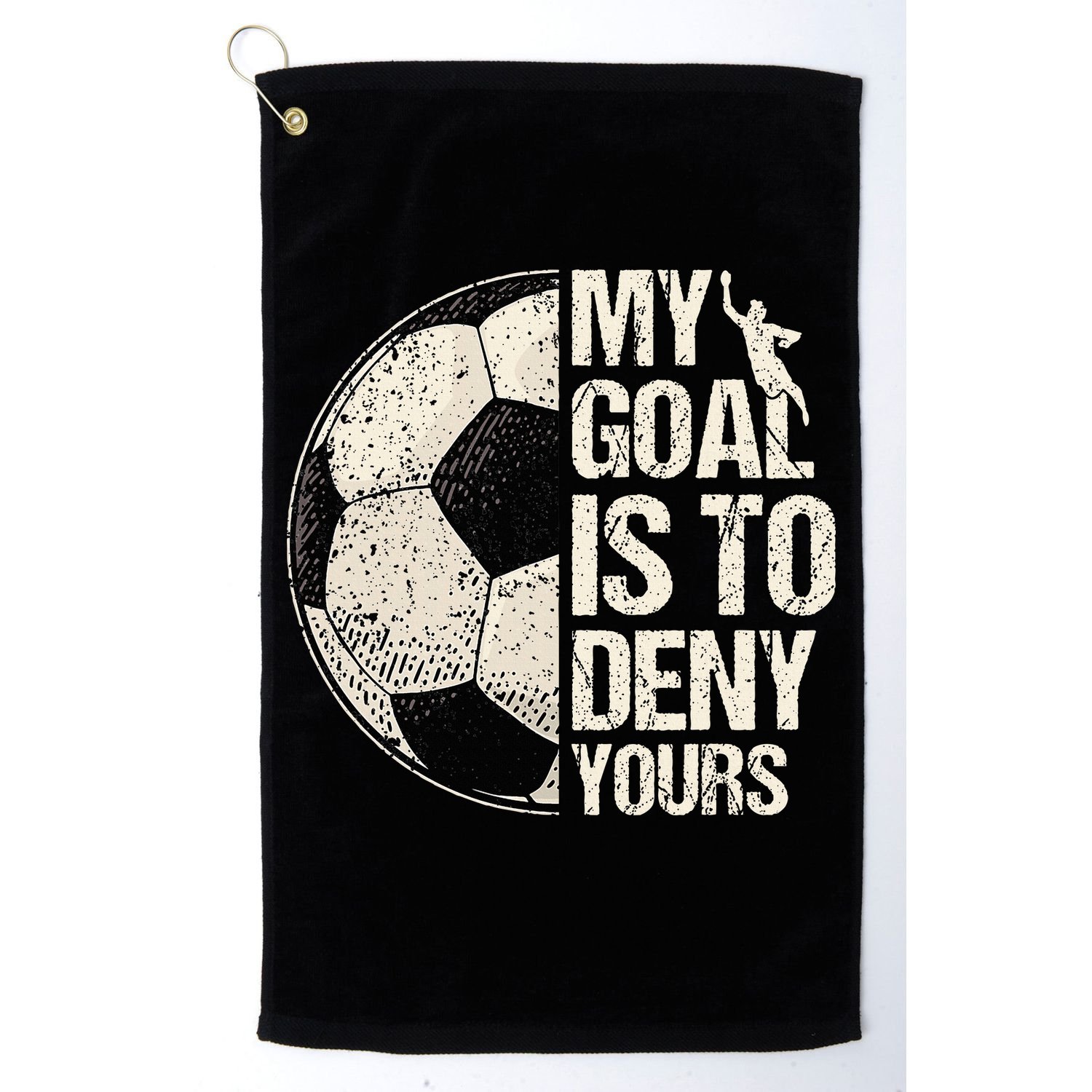 My Goal Is To Deny Yours Soccer Goalie Distressed Goalkeeper Golf Towel