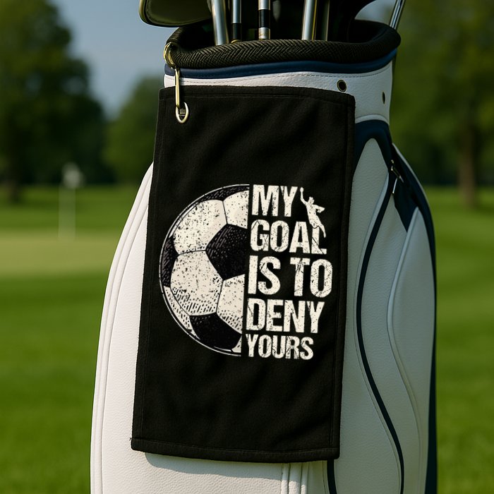 My Goal Is To Deny Yours Soccer Goalie Distressed Goalkeeper Golf Towel