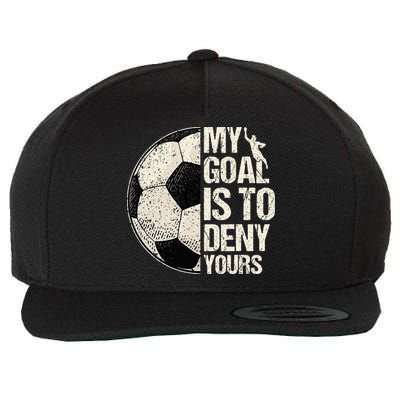 My Goal Is To Deny Yours Soccer Goalie Distressed Goalkeeper Wool Snapback Cap
