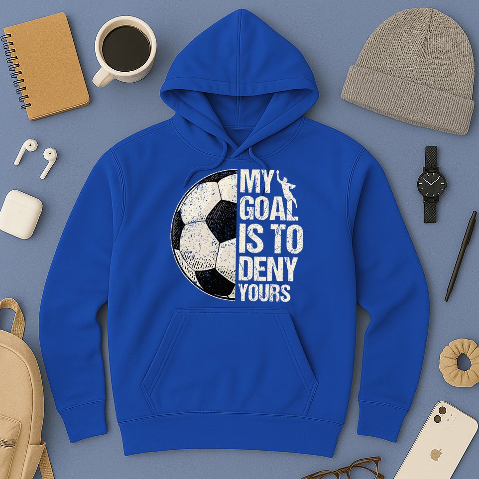 My Goal Is To Deny Yours Soccer Goalie Distressed Goalkeeper Hoodie