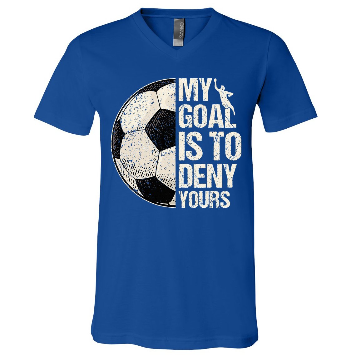 My Goal Is To Deny Yours Soccer Goalie Distressed Goalkeeper V-Neck T-Shirt