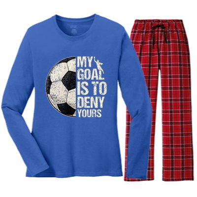 My Goal Is To Deny Yours Soccer Goalie Distressed Goalkeeper Women's Long Sleeve Flannel Pajama Set 