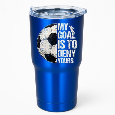 My Goal Is To Deny Yours Soccer Goalie Distressed Goalkeeper Tumbler