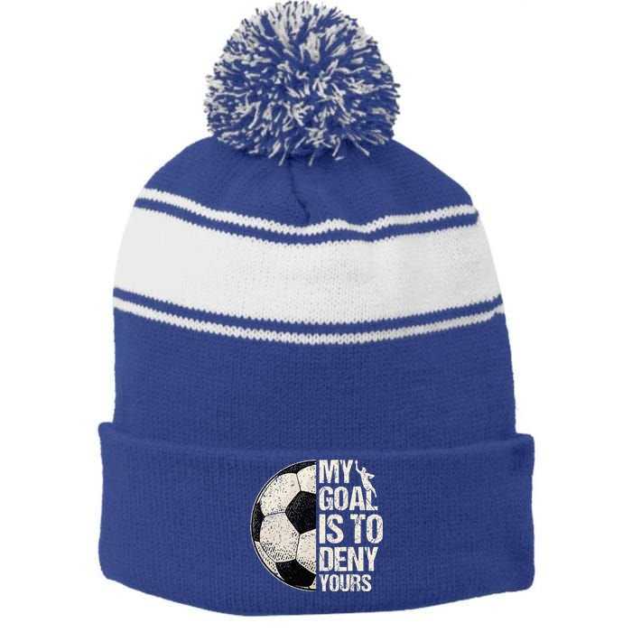 My Goal Is To Deny Yours Soccer Goalie Distressed Goalkeeper Stripe Pom Pom Beanie