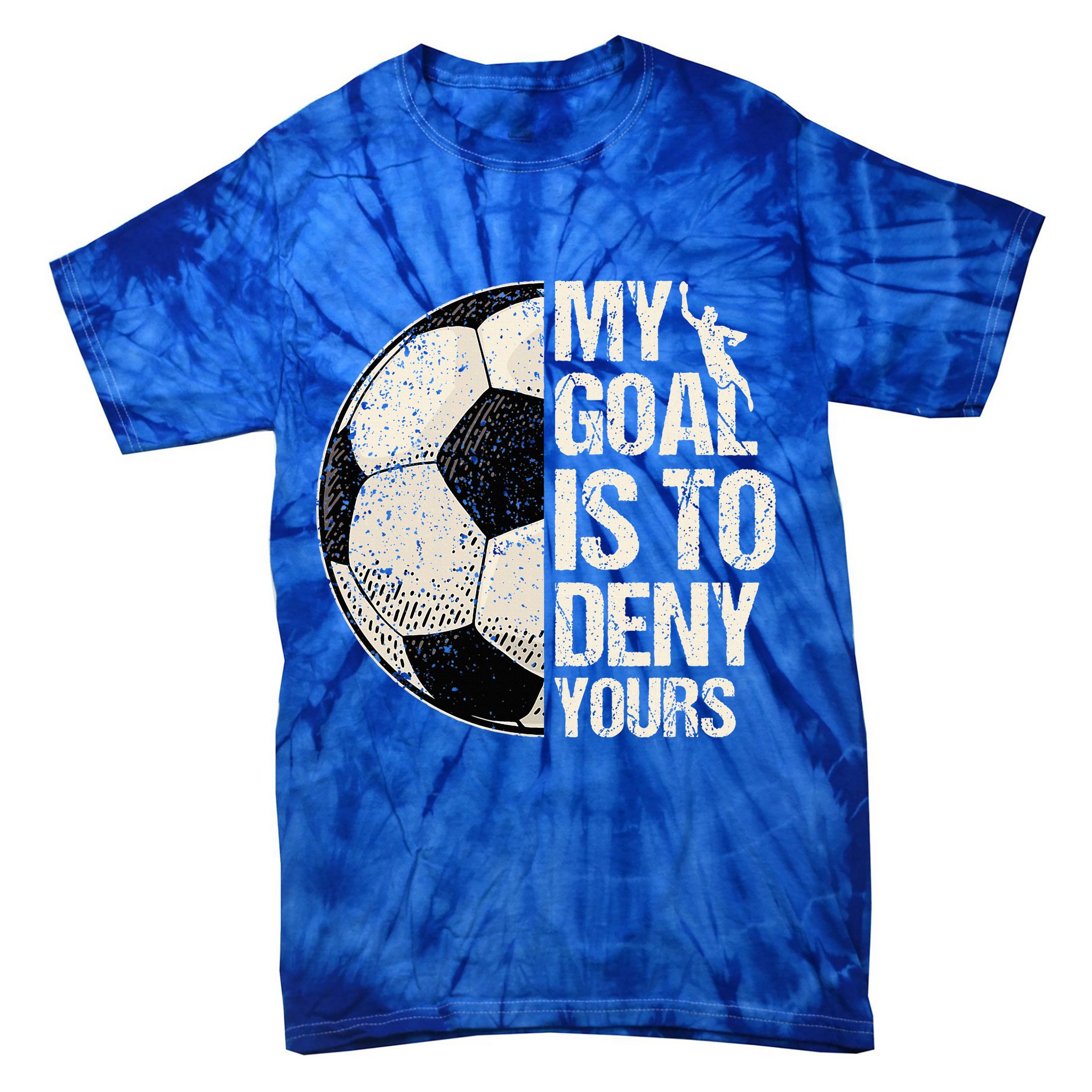 My Goal Is To Deny Yours Soccer Goalie Distressed Goalkeeper Tie-Dye T-Shirt