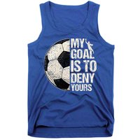 My Goal Is To Deny Yours Soccer Goalie Distressed Goalkeeper Tank Top