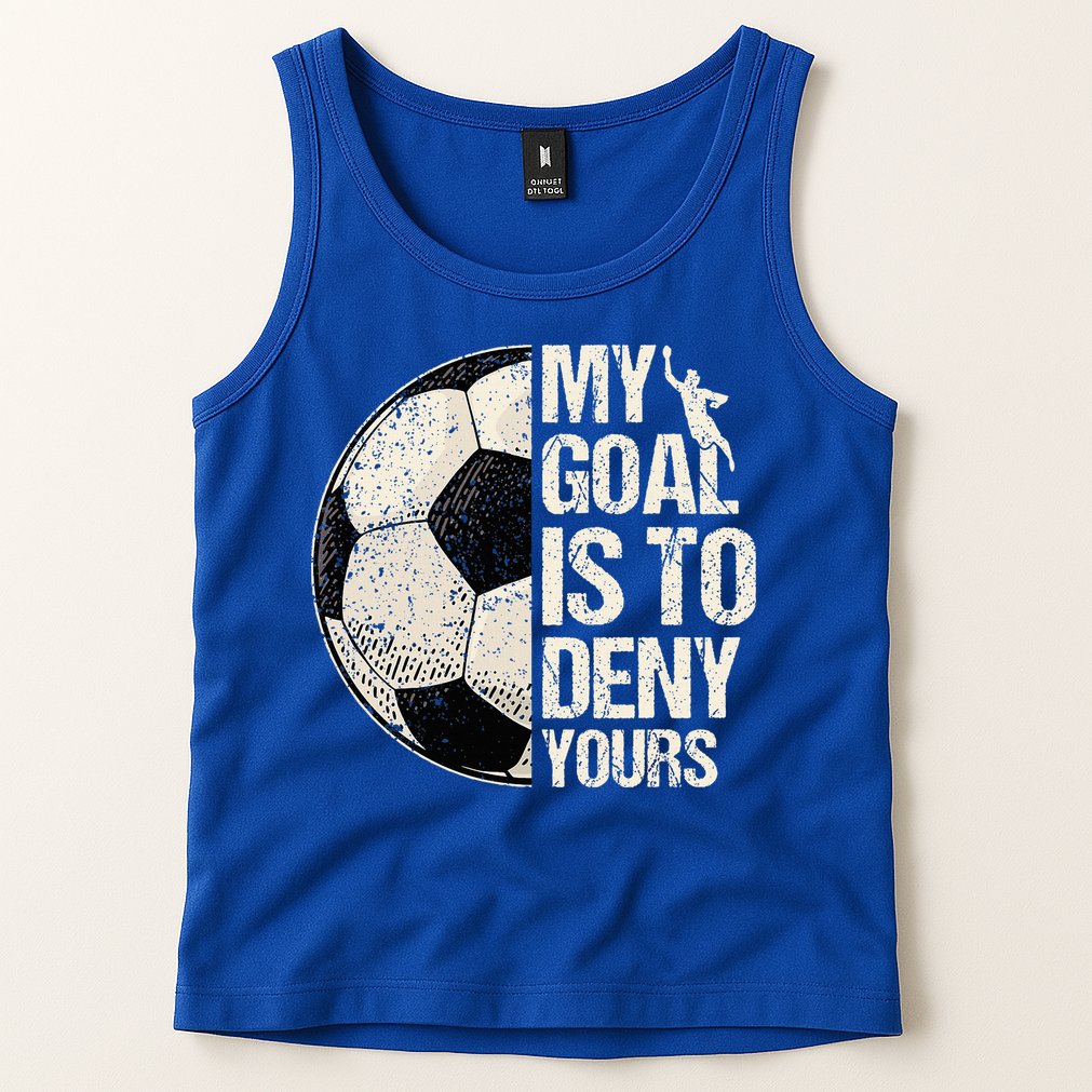 My Goal Is To Deny Yours Soccer Goalie Distressed Goalkeeper Tank Top