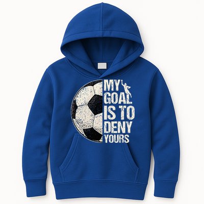 My Goal Is To Deny Yours Soccer Goalie Distressed Goalkeeper Kids Hoodie