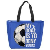 My Goal Is To Deny Yours Soccer Goalie Distressed Goalkeeper Zip Tote Bag