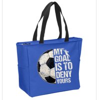 My Goal Is To Deny Yours Soccer Goalie Distressed Goalkeeper Zip Tote Bag