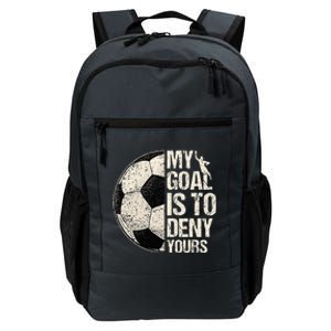 My Goal Is To Deny Yours Soccer Goalie Distressed Goalkeeper Daily Commute Backpack