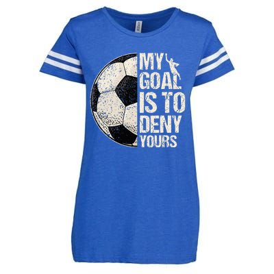 My Goal Is To Deny Yours Soccer Goalie Distressed Goalkeeper Enza Ladies Jersey Football T-Shirt