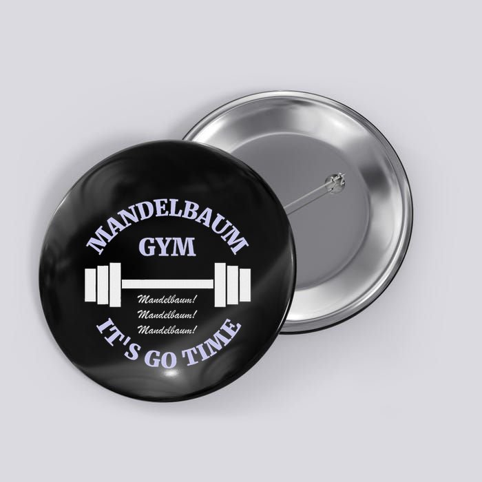 Mandelbaum Gym ItS Go Time! Button
