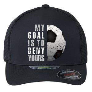 My Goal Is To Deny Yours Soccer Goalie Hoodie Christmas Gift Flexfit Unipanel Trucker Cap